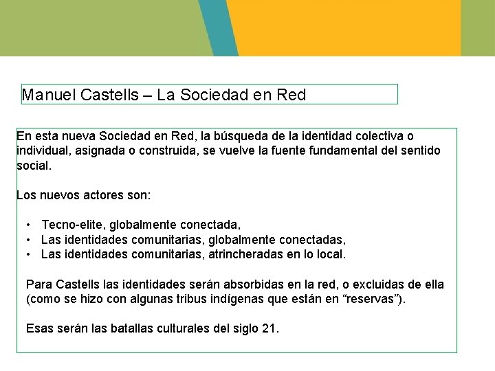Manuel Castells – La Sociedad en Red En esta nueva Sociedad en Red, la