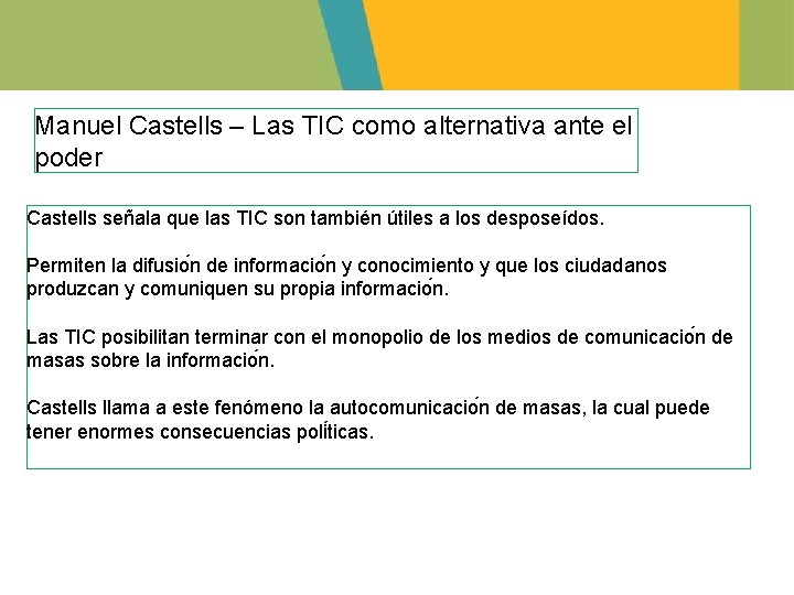 Manuel Castells – Las TIC como alternativa ante el poder Castells señala que las