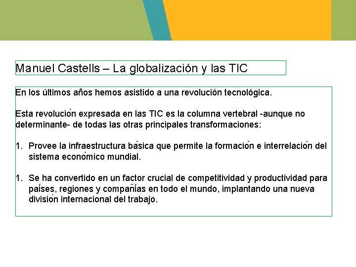 Manuel Castells – La globalización y las TIC En los últimos años hemos asistido