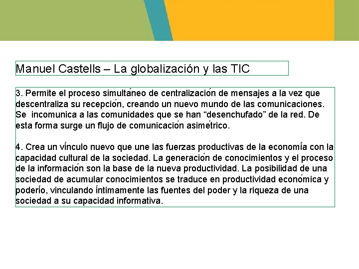 Manuel Castells – La globalización y las TIC 3. Permite el proceso simulta neo