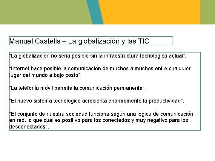 Manuel Castells – La globalización y las TIC “La globalizacio n no seri a