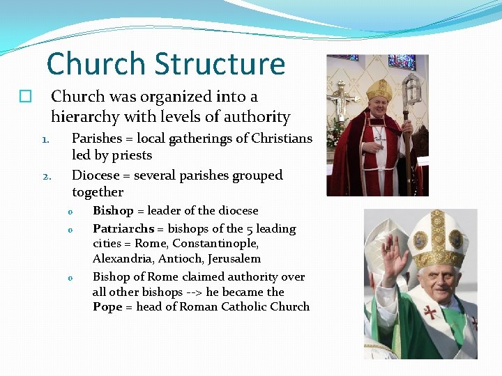 Church Structure Church was organized into a hierarchy with levels of authority � 1.