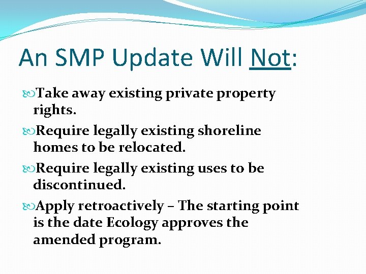 An SMP Update Will Not: Take away existing private property rights. Require legally existing