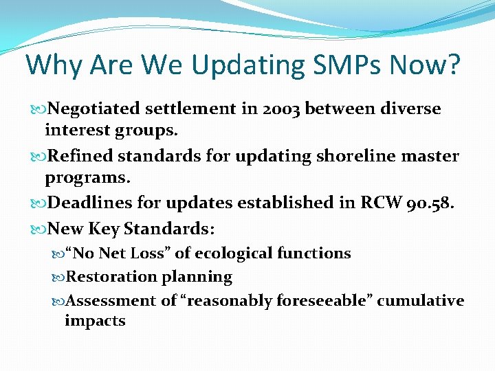 Why Are We Updating SMPs Now? Negotiated settlement in 2003 between diverse interest groups.