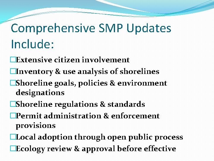 Comprehensive SMP Updates Include: �Extensive citizen involvement �Inventory & use analysis of shorelines �Shoreline