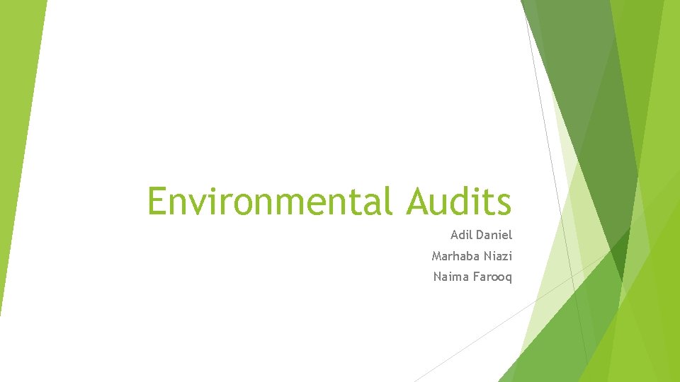 Environmental Audits Adil Daniel Marhaba Niazi Naima Farooq 