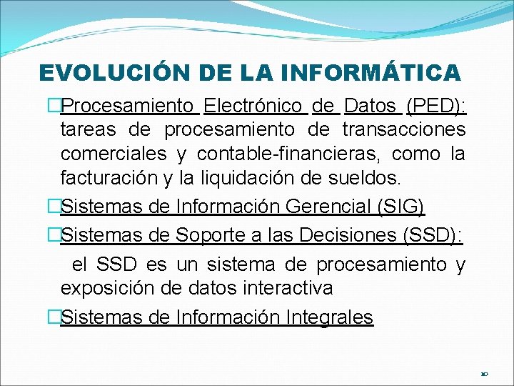 EVOLUCIÓN DE LA INFORMÁTICA �Procesamiento Electrónico de Datos (PED): tareas de procesamiento de transacciones EVOLUCIÓN DE LA INFORMÁTICA �Procesamiento Electrónico de Datos (PED): tareas de procesamiento de transacciones