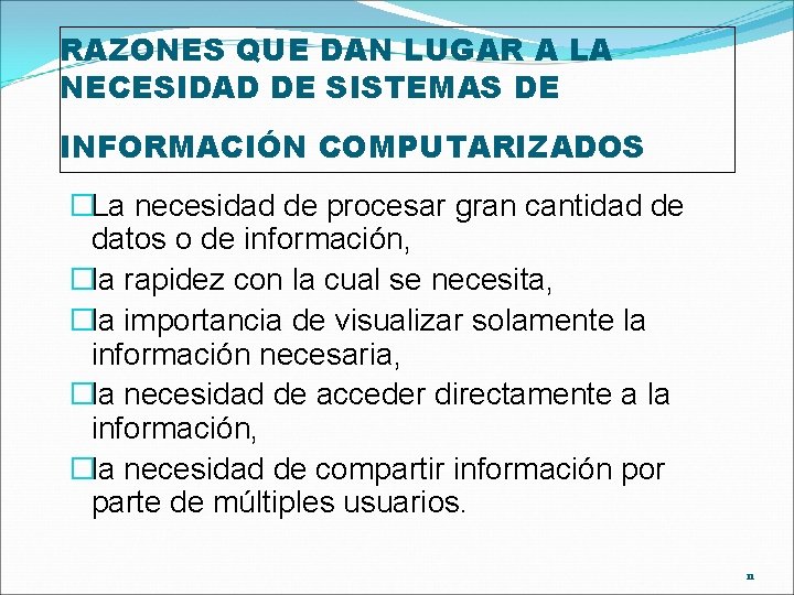 RAZONES QUE DAN LUGAR A LA NECESIDAD DE SISTEMAS DE INFORMACIÓN COMPUTARIZADOS �La necesidad RAZONES QUE DAN LUGAR A LA NECESIDAD DE SISTEMAS DE INFORMACIÓN COMPUTARIZADOS �La necesidad