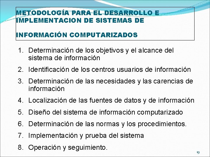 METODOLOGÍA PARA EL DESARROLLO E IMPLEMENTACION DE SISTEMAS DE INFORMACIÓN COMPUTARIZADOS 1. Determinación de METODOLOGÍA PARA EL DESARROLLO E IMPLEMENTACION DE SISTEMAS DE INFORMACIÓN COMPUTARIZADOS 1. Determinación de