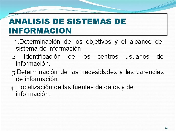 ANALISIS DE SISTEMAS DE INFORMACION 1. Determinación de los objetivos y el alcance del ANALISIS DE SISTEMAS DE INFORMACION 1. Determinación de los objetivos y el alcance del