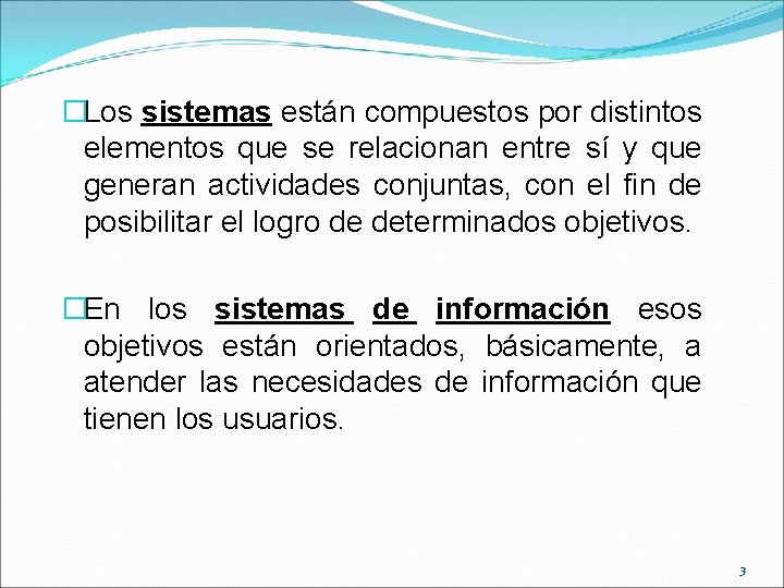 �Los sistemas están compuestos por distintos elementos que se relacionan entre sí y que �Los sistemas están compuestos por distintos elementos que se relacionan entre sí y que