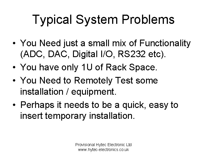 Typical System Problems • You Need just a small mix of Functionality (ADC, DAC,
