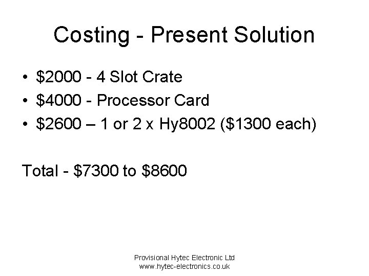 Costing - Present Solution • $2000 - 4 Slot Crate • $4000 - Processor