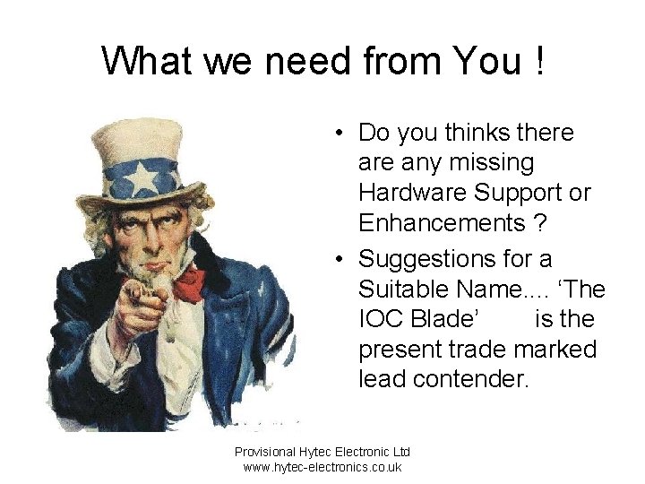 What we need from You ! • Do you thinks there any missing Hardware