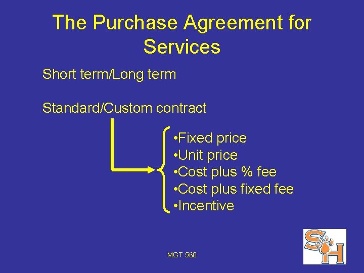The Purchase Agreement for Services Short term/Long term Standard/Custom contract • Fixed price •