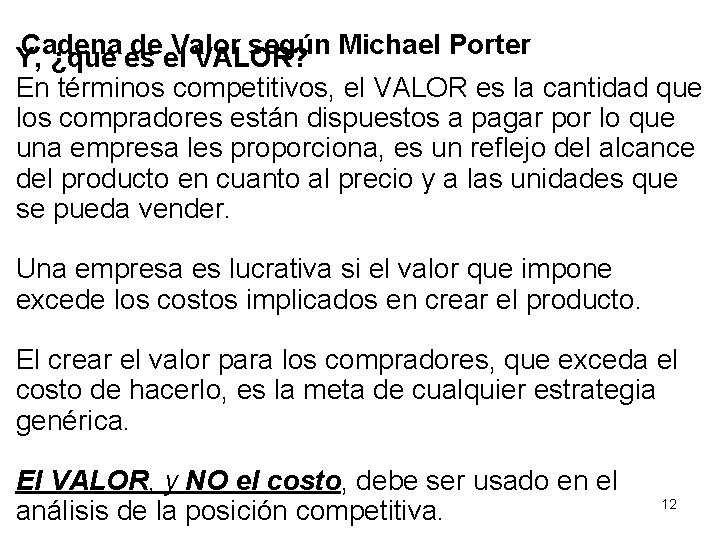 Cadena deel Valor según Michael Porter Y, ¿qué es VALOR? En términos competitivos, el