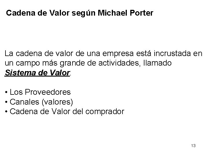 Cadena de Valor según Michael Porter La cadena de valor de una empresa está