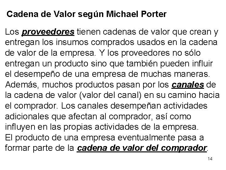 Cadena de Valor según Michael Porter Los proveedores tienen cadenas de valor que crean