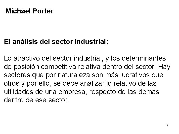 Michael Porter El análisis del sector industrial: Lo atractivo del sector industrial, y los