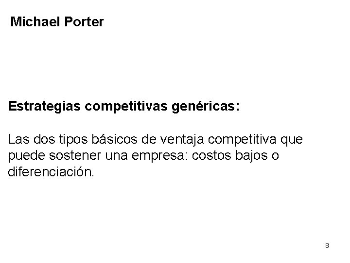 Michael Porter Estrategias competitivas genéricas: Las dos tipos básicos de ventaja competitiva que puede