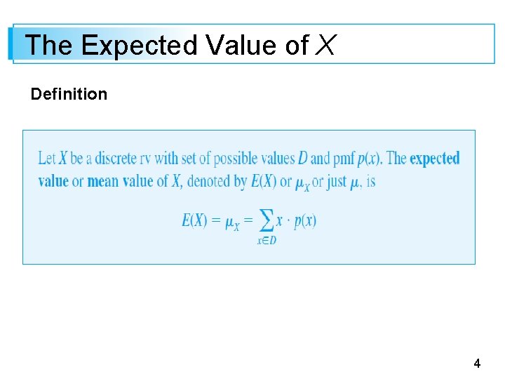 The Expected Value of X Definition 4 