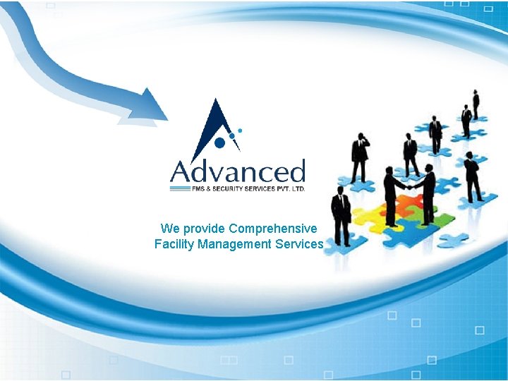 We provide Comprehensive Facility Management Services 