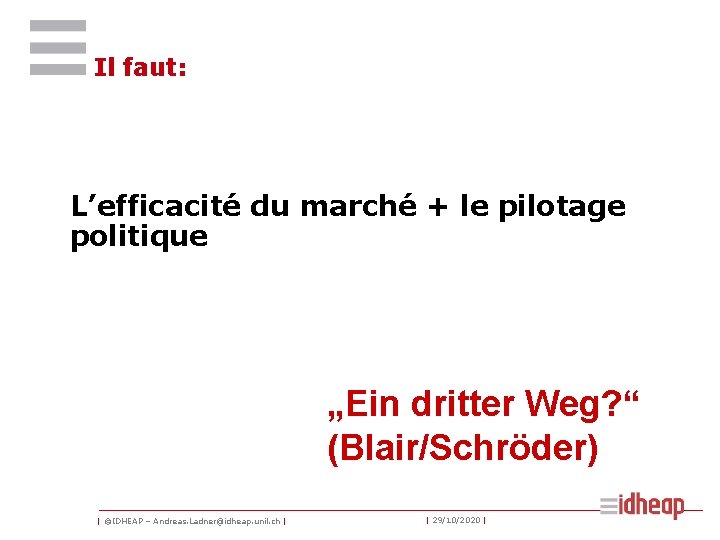 Il faut: L’efficacité du marché + le pilotage politique „Ein dritter Weg? “ (Blair/Schröder)