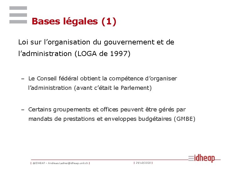 Bases légales (1) Loi sur l’organisation du gouvernement et de l’administration (LOGA de 1997)