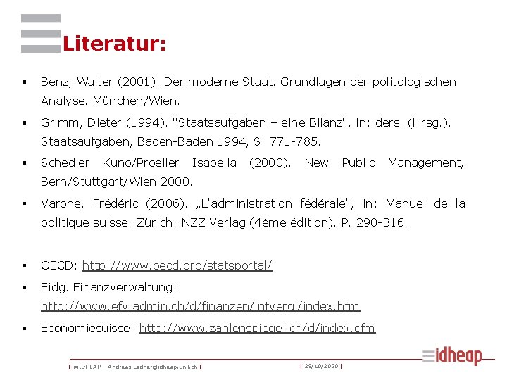 Literatur: § Benz, Walter (2001). Der moderne Staat. Grundlagen der politologischen Analyse. München/Wien. §
