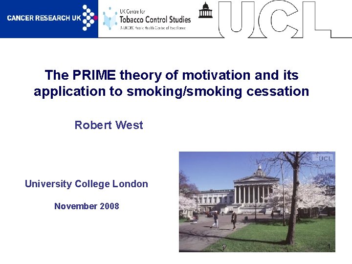 The PRIME theory of motivation and its application to smoking/smoking cessation Robert West University