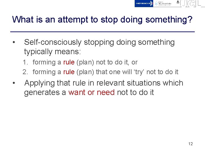 What is an attempt to stop doing something? • Self-consciously stopping doing something typically