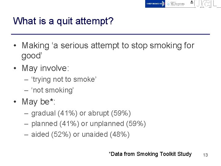 What is a quit attempt? • Making ‘a serious attempt to stop smoking for