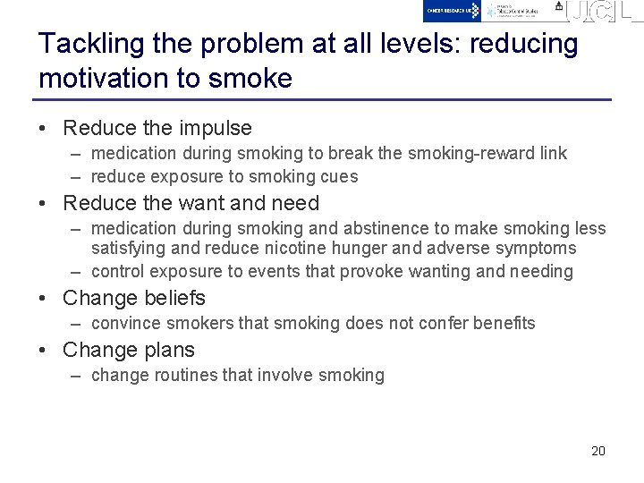 Tackling the problem at all levels: reducing motivation to smoke • Reduce the impulse