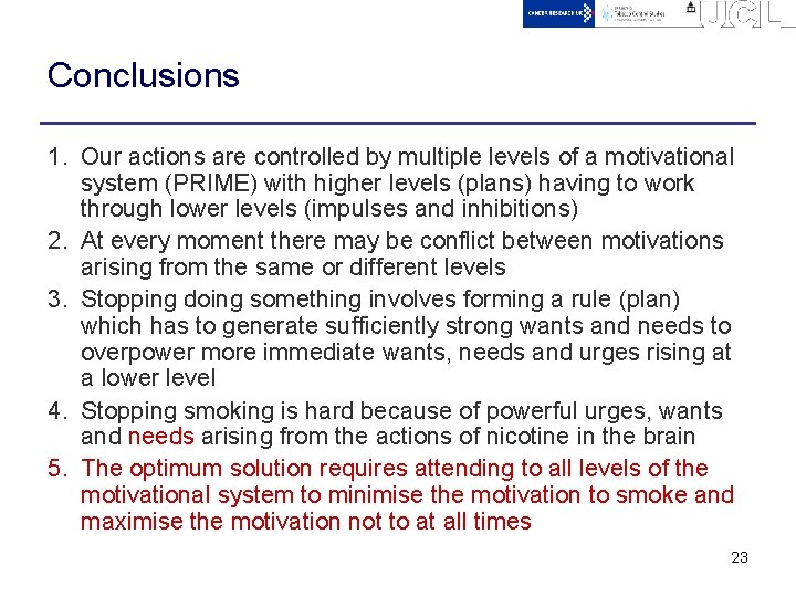 Conclusions 1. Our actions are controlled by multiple levels of a motivational system (PRIME)