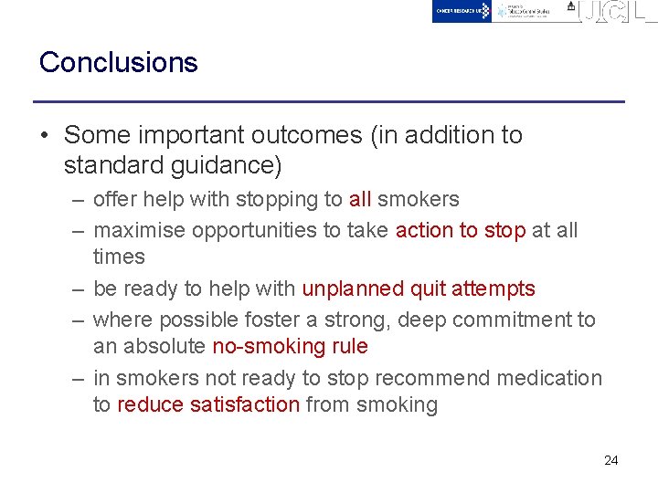 Conclusions • Some important outcomes (in addition to standard guidance) – offer help with