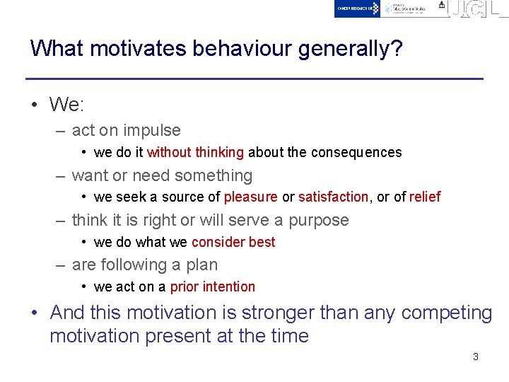 What motivates behaviour generally? • We: – act on impulse • we do it