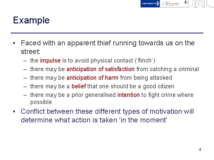Example • Faced with an apparent thief running towards us on the street: –