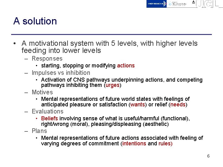 A solution • A motivational system with 5 levels, with higher levels feeding into