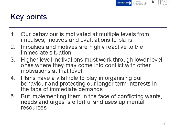 Key points 1. Our behaviour is motivated at multiple levels from impulses, motives and
