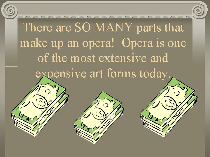 There are SO MANY parts that make up an opera! Opera is one of