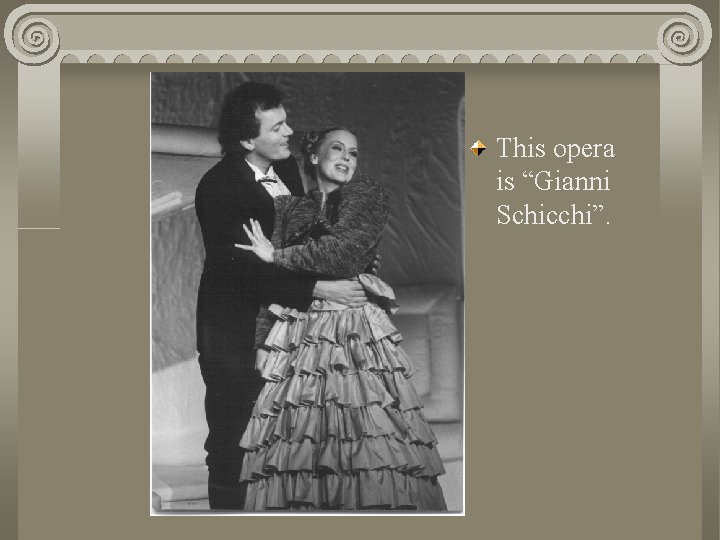 This opera is “Gianni Schicchi”. 