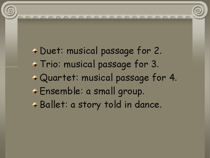 Duet: musical passage for 2. Trio: musical passage for 3. Quartet: musical passage for