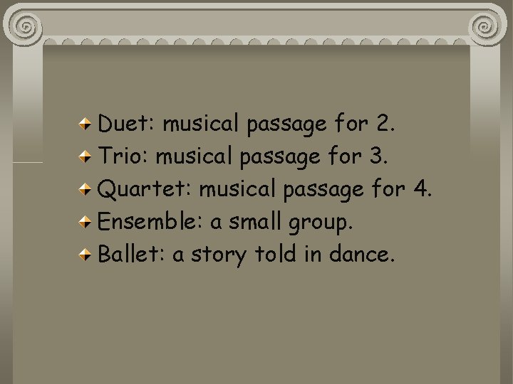 Duet: musical passage for 2. Trio: musical passage for 3. Quartet: musical passage for