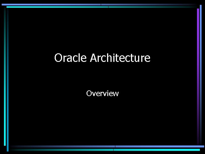 Oracle Architecture Overview 