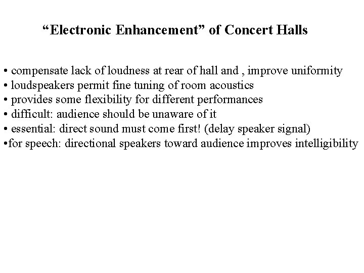 “Electronic Enhancement” of Concert Halls • compensate lack of loudness at rear of hall