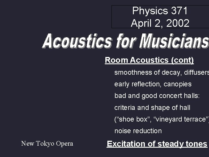 Physics 371 April 2, 2002 Room Acoustics (cont) smoothness of decay, diffusers early reflection,