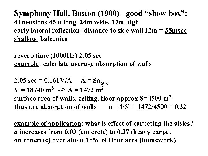 Symphony Hall, Boston (1900)- good “show box”: dimensions 45 m long, 24 m wide,