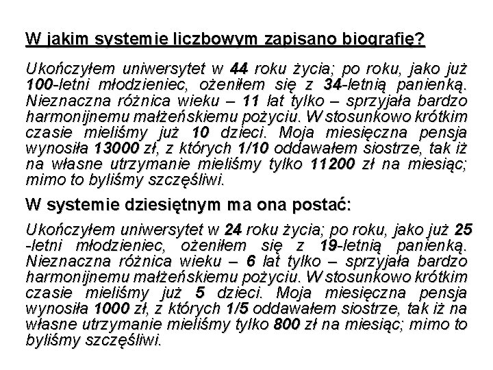 W jakim systemie liczbowym zapisano biografię? Ukończyłem uniwersytet w 44 roku życia; po roku,