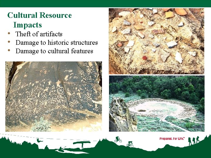 Cultural Resource Impacts • Theft of artifacts • Damage to historic structures • Damage