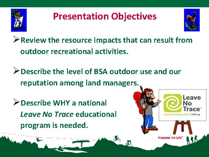 Presentation Objectives ØReview the resource impacts that can result from outdoor recreational activities. ØDescribe